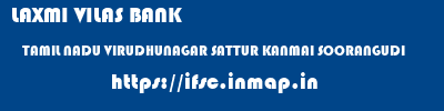 LAXMI VILAS BANK  TAMIL NADU VIRUDHUNAGAR SATTUR KANMAI SOORANGUDI  ifsc code